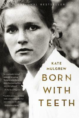 Born with Teeth: A Memoir by Kate Mulgrew