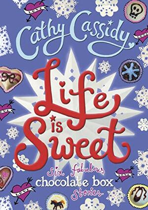 Life is Sweet: A Chocolate Box Short Story Collection by Cathy Cassidy