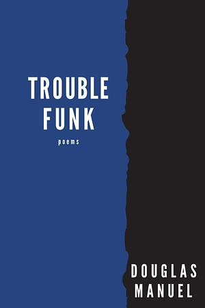 Trouble Funk by Douglas Manuel