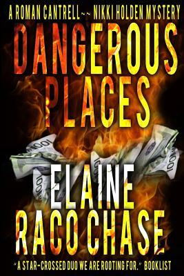 Dangerous Places: Roman Cantrell-Nikki Holden Mystery by Elaine Raco Chase