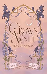 A Crown of Aconite by Elena H. Covens