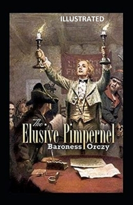 The Elusive Pimpernel Illustrated by Baroness Orczy