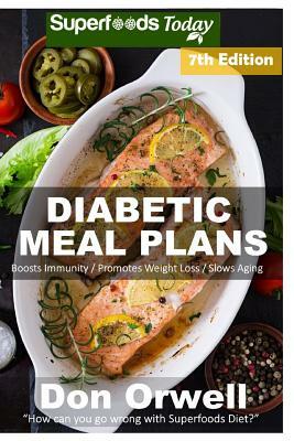 Diabetic Meal Plans: Diabetes Type-2 Quick & Easy Gluten Free Low Cholesterol Whole Foods Diabetic Recipes full of Antioxidants & Phytochem by Don Orwell