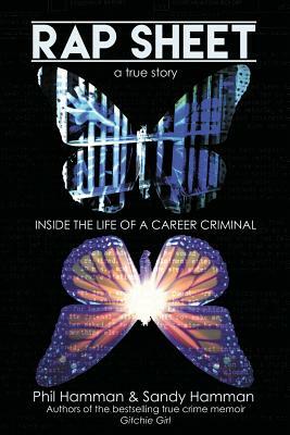 Rap Sheet: Inside the Life of a Career Criminal by Phil Hamman, Sandy Hamman