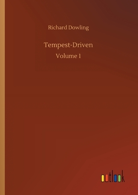 Tempest-Driven: Volume 1 by Richard Dowling