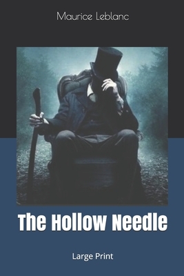 The Hollow Needle: Large Print by Maurice Leblanc