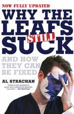 Why The Leafs Still Suck: And How They Can Be Fixed by Al Strachan