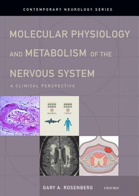 Molecular Physiology and Metabolism of the Nervous System by Gary a. Rosenberg