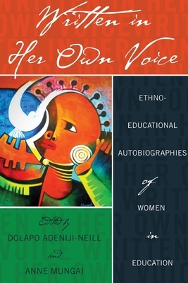 Written in Her Own Voice; Ethno-educational Autobiographies of Women in Education by 