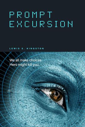 Prompt Excursion by Lewis S. Kingston