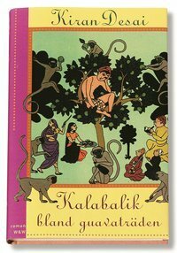 Kalabalik bland guavaträden by Kiran Desai