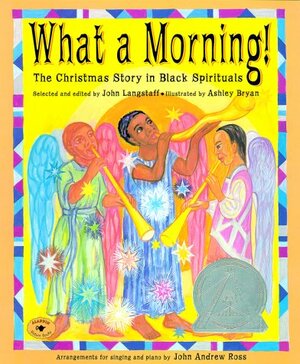 What a Morning!: The Christmas Story in a Black Spiritual by John Langstaff