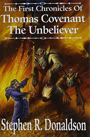 The First Chronicles of Thomas Covenant the Unbeliever by Stephen R. Donaldson