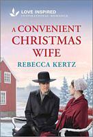 A Convenient Christmas Wife: An Uplifting Inspirational Romance by Rebecca Kertz