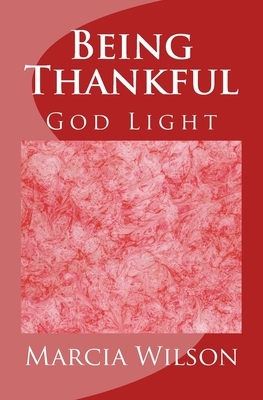 Being Thankful: God Light by Marcia Wilson
