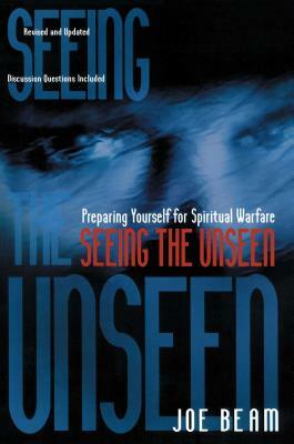 Seeing the Unseen by Joe Beam