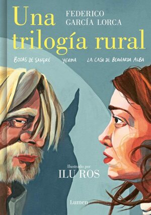 Una trilogía rural (Bodas de sangre, Yerma y La casa de Bernarda Alba) by Ilu Ros, Federico García Lorca