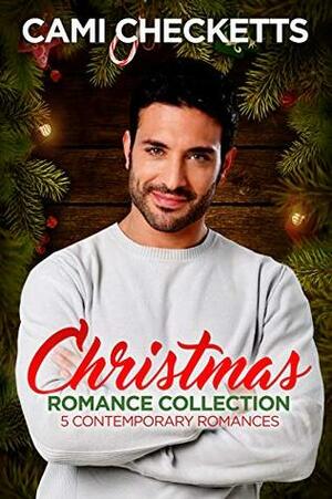 Christmas Romance Collection: 5 Contemporary Romances by Cami Checketts