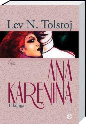Ana Karenina 1. knjiga by Nathan Haskell Dole, Leo Tolstoy