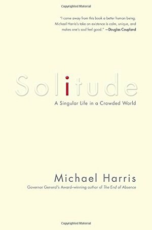 Solitude: A Singular Life in a Crowded World by Michael Harris