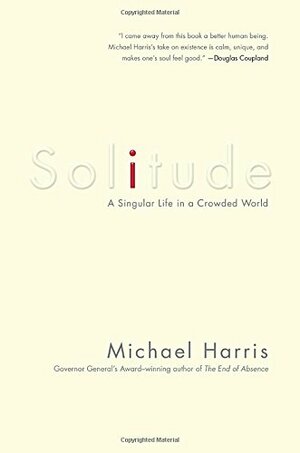 Solitude: A Singular Life in a Crowded World by Michael Harris