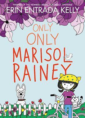 Only Only Marisol Rainey by Erin Entrada Kelly