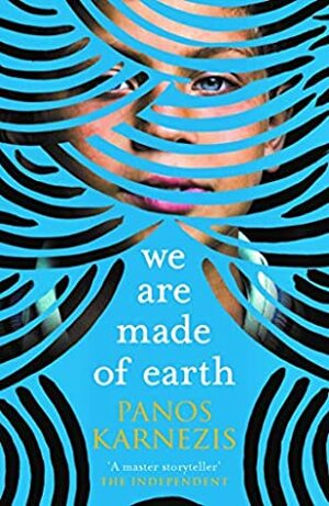 We Are Made of Earth by Panos Karnezis