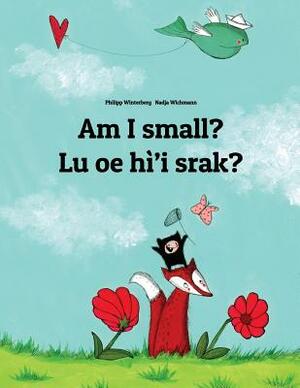 Am I small? Lu oe hì'i srak?: Bilingual Children's Book English-Na'vi (Dual Language/Bilingual Edition) by 