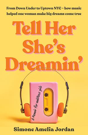 Tell Her She's Dreamin' by Simone Amelia Jordan