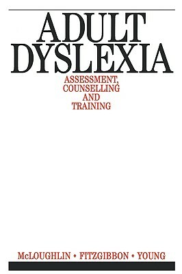 Adult Dyslexia: Assessment, Counselling and Training by Gary Fitzgibbon, Vivienne Young, David McLoughlin