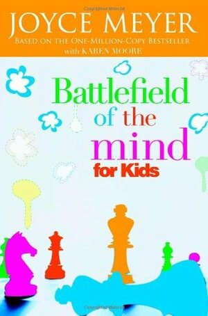 Battlefield of the Mind for Kids by Joyce Meyer, Karen Moore
