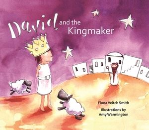 David and the Kingmaker by Fiona Veitch Smith
