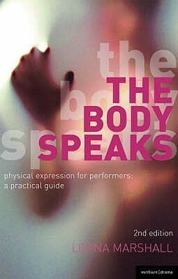 The Body Speaks: Performance and Physical Expression (Performance Books) by Lorna Marshall