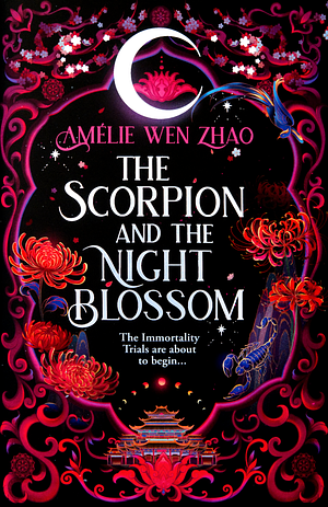 The Scorpion and the Night Blossom by Amélie Wen Zhao