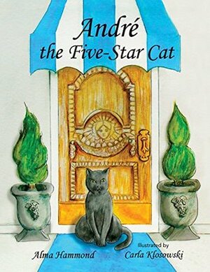 André the Five-Star Cat by Carla Klosowski, Alma Hammond