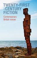 Twenty-First-century Fiction: Contemporary British Voices by Daniel Lea