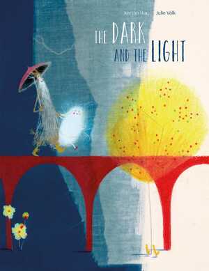 The Dark and the Light by Kerstin Hau, Julie Völk