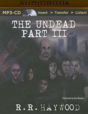 The Undead: Part 3 by R.R. Haywood