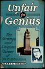 Unfair to Genius: The Strange and Litigious Career of Ira B. Arnstein by Gary A. Rosen
