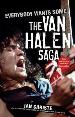 Everybody Wants Some: The Van Halen Saga by Ian Christe