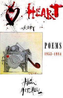 Heart on the Left: Poems 1953-1984 by Adrian Mitchell