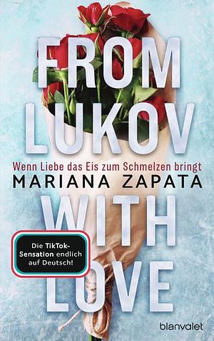 From Lukov with Love - Wenn Liebe das Eis zum Schmelzen bringt by Mariana Zapata