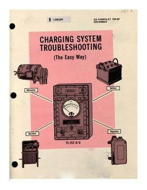 Charging System Troubleshooting (The Easy Way) book in color by United States Department of the Army