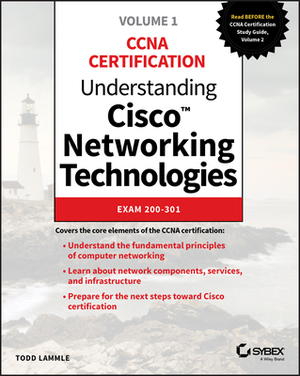 Understanding Cisco Networking Technologies, Volume 1: Exam 200-301 by Todd Lammle