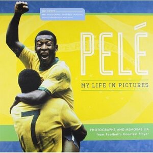 Pele: My Life In Pictures by Pelé