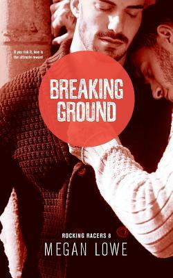 Breaking Ground by Megan Lowe