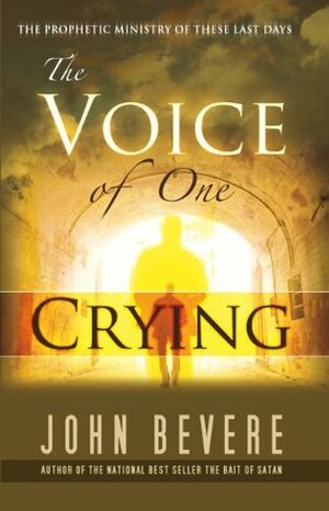 Voice of One Crying by John Bevere