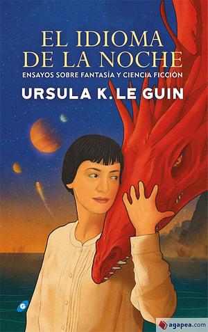 El idioma de la noche. Ensayos sobre fantasía y ciencia ficción by Ursula K. Le Guin