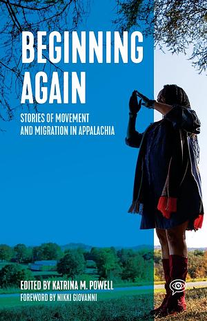 Beginning Again: Stories of Movement and Migration in Appalachia by Katrina M. Powell