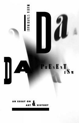 Dada Presentism: An Essay on Art & History by Maria Stavrinaki